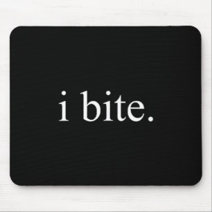 I Bite Funny Sarcastic Humor Statement Design Mouse Pad