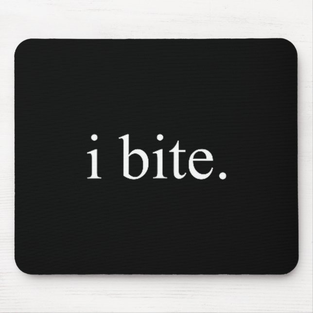 I Bite Funny Sarcastic Humor Statement Design  Mouse Pad (Front)