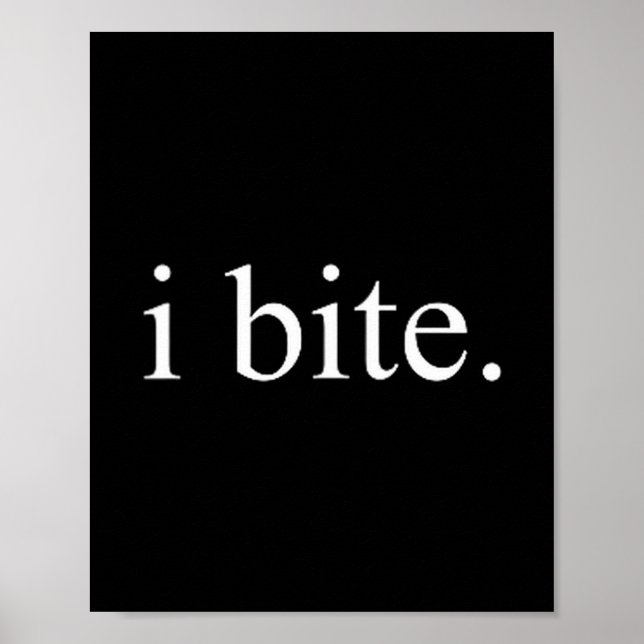 I Bite Funny Sarcastic Humor Statement Design  Poster (Front)