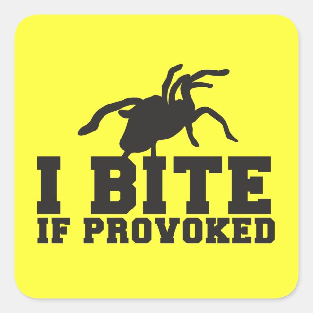 I Bite if PROVOKED Arach Tarantula  attack design Square Sticker (Front)