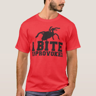I Bite if PROVOKED Arach Tarantula  attack design T-Shirt