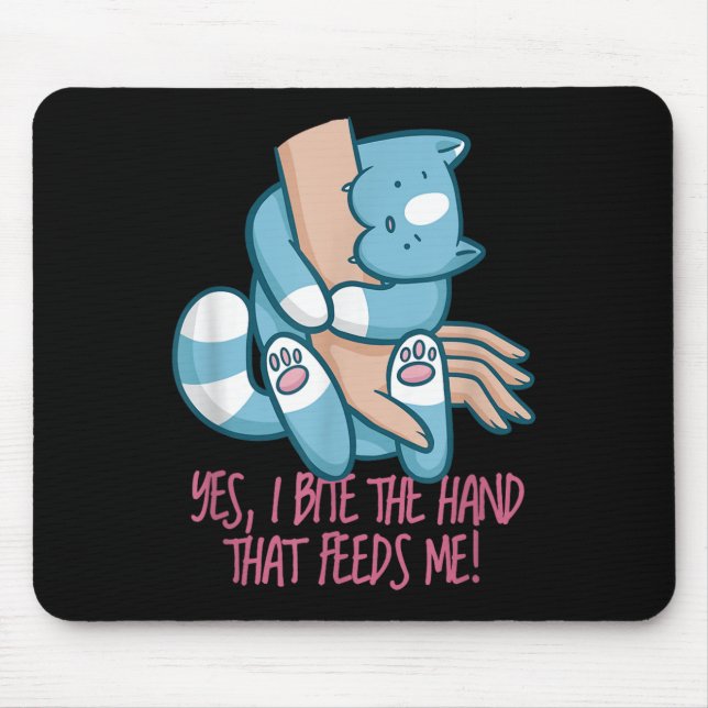 I Bite The Hand That Feeds Me _ Funny Cat Quote Gr Mouse Pad (Front)