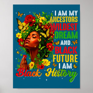 I Black History Am Ancestor Wildest Poster