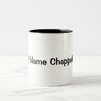 "I blame Chappell" Coffee Mug