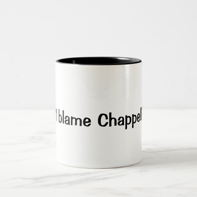 "I blame Chappell" Coffee Mug (Center)