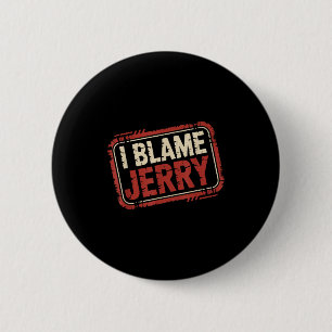 I blame jerry  6 cm round badge