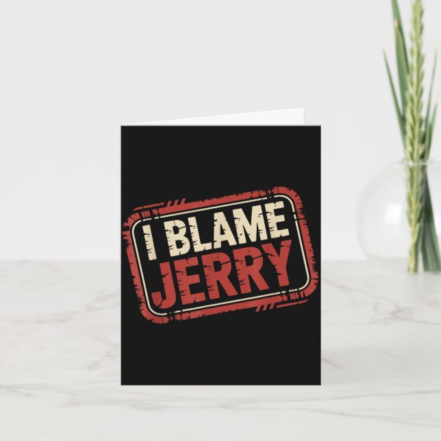 I blame jerry  card (Front)