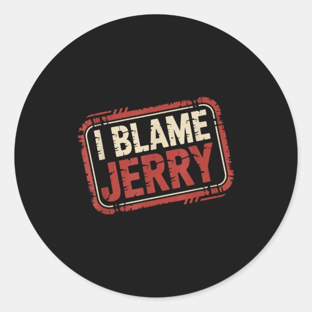I blame jerry  classic round sticker (Front)