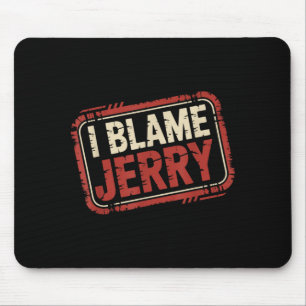 I blame jerry mouse pad