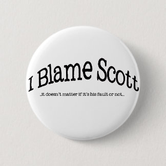 I Blame Scott 6 Cm Round Badge