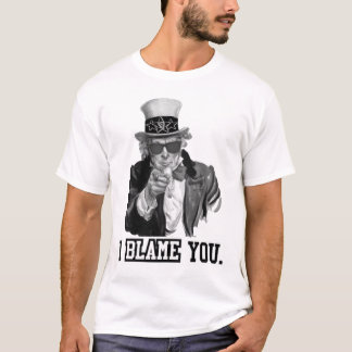I blame you. T-Shirt