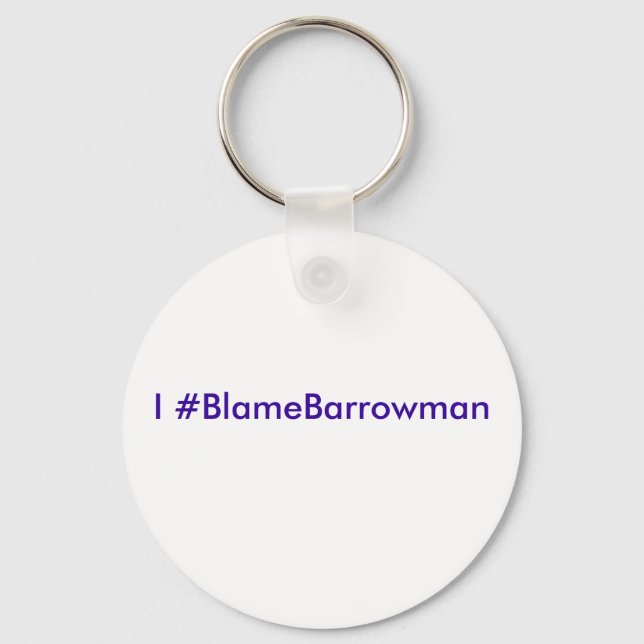 I #BlameBarrowman Key Ring (Front)