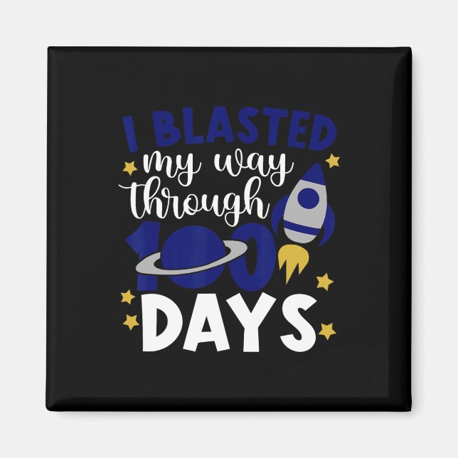 I Blasted My Way Through 100 Days Of School Rocket Magnet (Front)