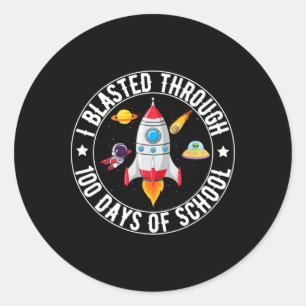 I Blasted Through 100 Days Of School 100th Day Ast Classic Round Sticker