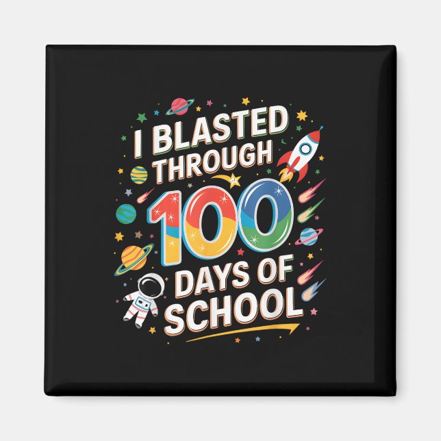 I Blasted Through 100 Days Of School 100th Day Boy Magnet (Front)