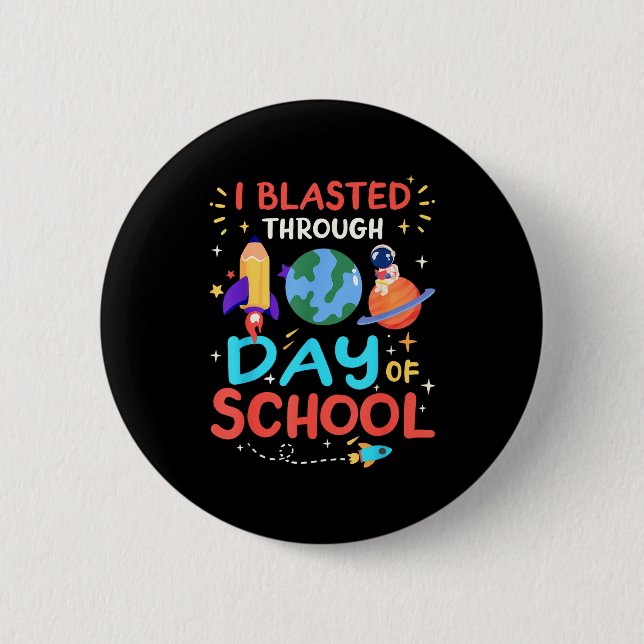 I Blasted Through 100 Days Of School 100th Day Tea 6 Cm Round Badge (Front)