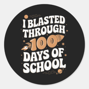 I Blasted Through 100 Days Of School 100th Day Tea Classic Round Sticker