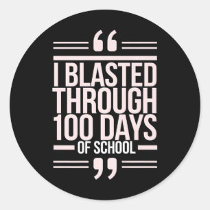 I Blasted Through 100 Days Of School 100th Day Tea Classic Round Sticker