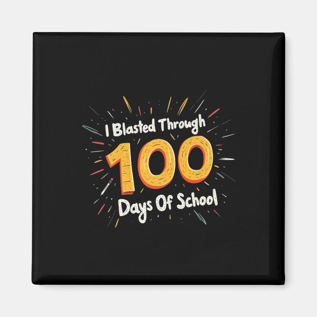 I Blasted Through 100 Days Of School 100th Day Tea Magnet (Front)