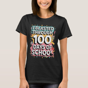 I Blasted Through 100 Days Of School 100th Day Tea T-Shirt