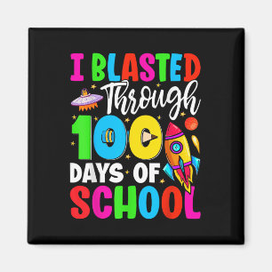I Blasted Through 100 Days Of School 100th Days Te Magnet