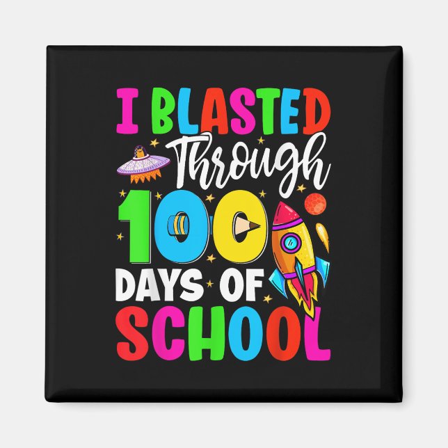 I Blasted Through 100 Days Of School 100th Days Te Magnet (Front)