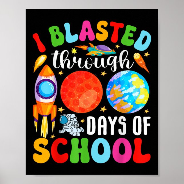 I Blasted Through 100 Days Of School 100th Days Te Poster (Front)