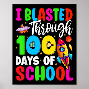 I Blasted Through 100 Days Of School 100th Days Te Poster