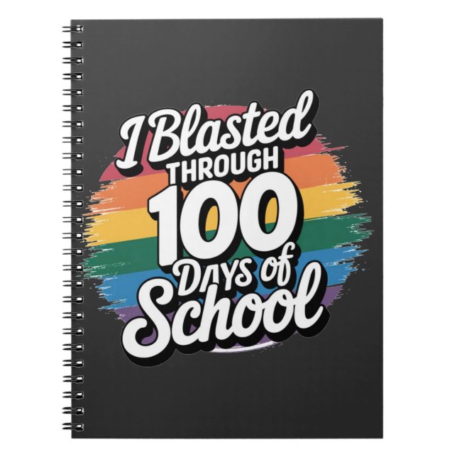 I Blasted Through 100 Days of School Rainbow Notebook (Front)