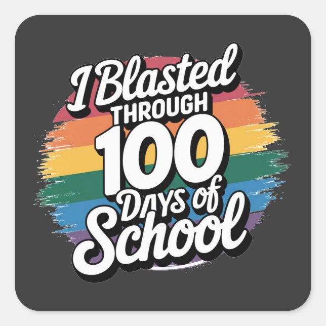 I Blasted Through 100 Days of School Rainbow Square Sticker (Front)