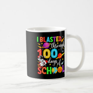 I Blasted Through 100 Days School 100th Day Teache Coffee Mug