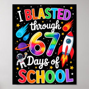 I Blasted Through 67 Six Seven Days Of School Spac Poster