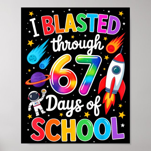 I Blasted Through 67 Six Seven Days Of School Spac Poster (Front)