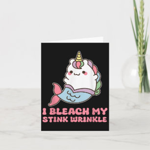 I Bleach My Stink Wrinkle  Card