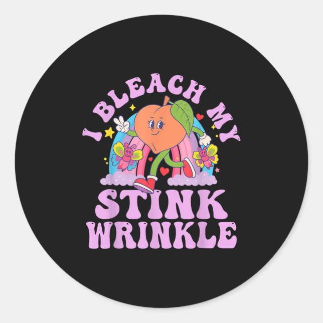 I Bleach My Stink Wrinkle Funny Adults Gag Humour  Classic Round Sticker (Front)