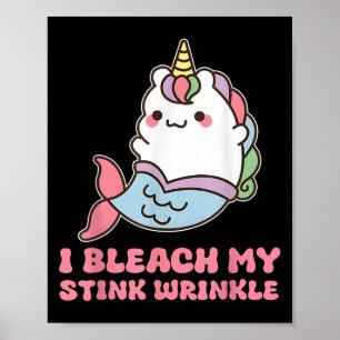 I Bleach My Stink Wrinkle  Poster