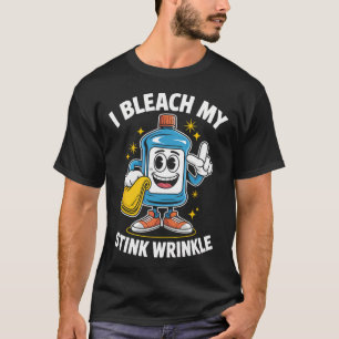 I Bleach My Stink Wrinkle Shirt Funny Dirty Christ