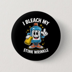 I Bleach My Stink Wrinkle Shirt Funny Dirty Christ 6 Cm Round Badge