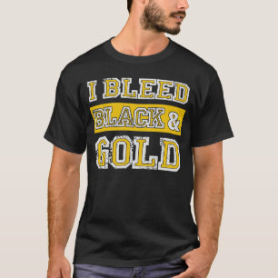 I Bleed Black & Gold Sports Team Pride 3 T-Shirt