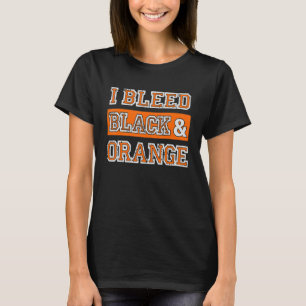 I Bleed Black & Orange Sports Team Fan T-Shirt