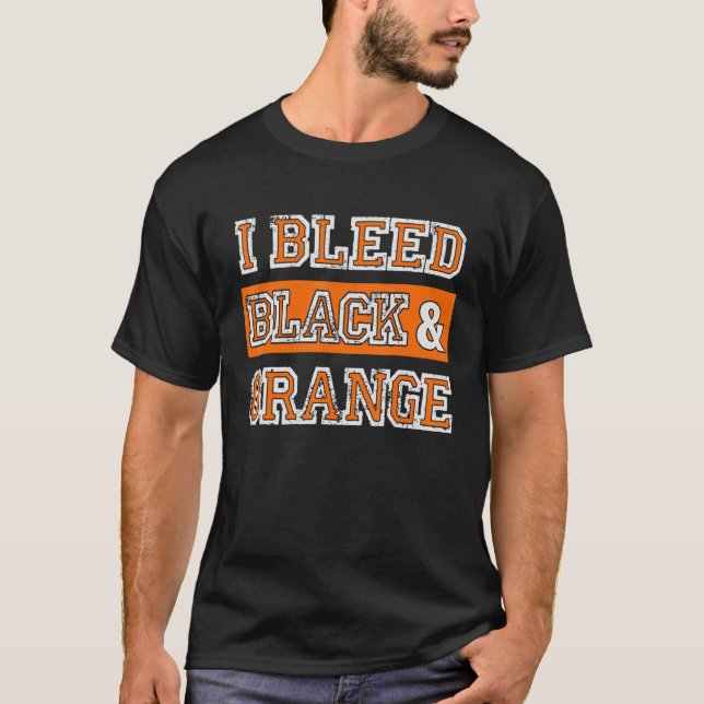 I Bleed Black & Orange Sports Team Pride T-Shirt (Front)