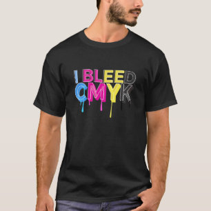 I Bleed CMYK Colour Model Cool Teacher Jokes T-Shirt