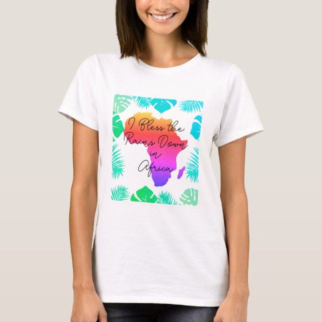I Bless the Rains Down in Africa T-Shirt (Front)