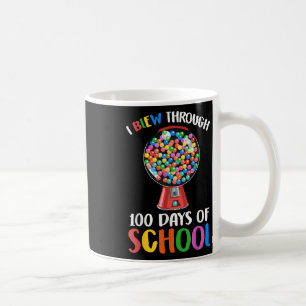 I Blew Through 100 Days Of School Gumball Happy 10 Coffee Mug