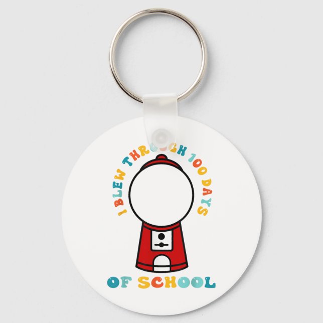 I Blew Through 100 Days Of School Gumball Machine  Key Ring (Front)