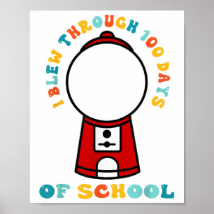 I Blew Through 100 Days Of School Gumball Machine Poster