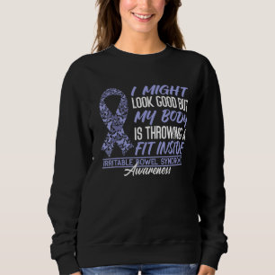 I Body Throwing A Fit Inside I Ibs Awareness Sweatshirt