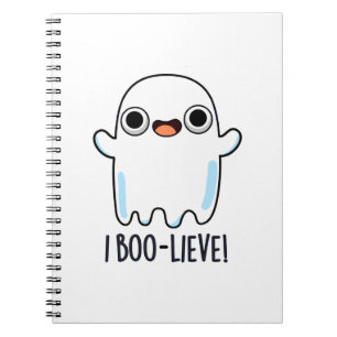 I Boo-lieve Funny Positive Ghost Pun Notebook