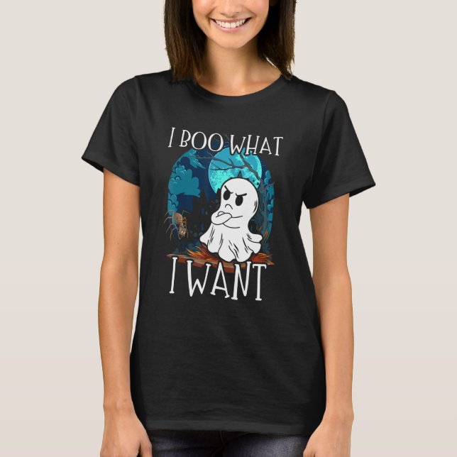 I Boo What I Want Grumpy Spooky Ghost Halloween Sp T-Shirt (Front)