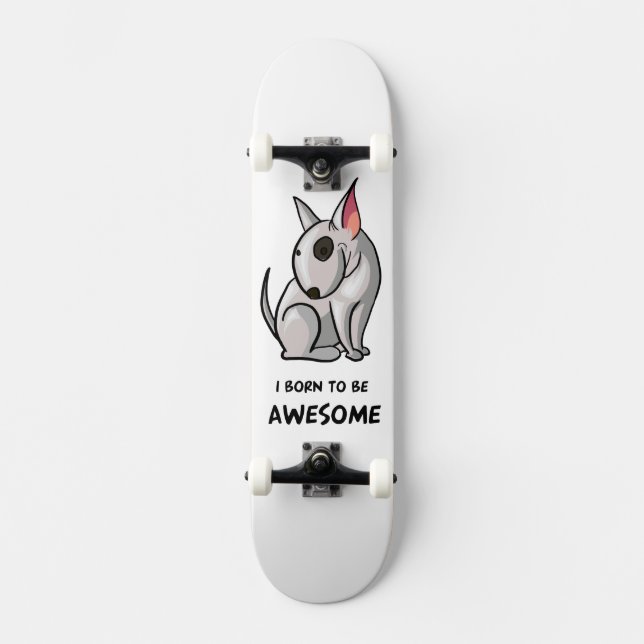 I born to be Awesome Skateboard (Front)